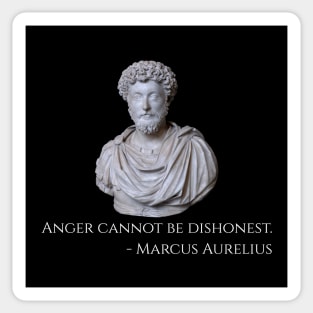 Anger cannot be dishonest. - Marcus Aurelius Sticker